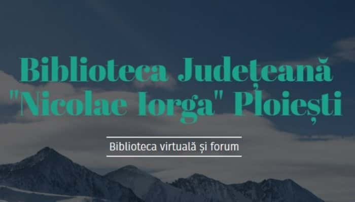 Biblioteca Județeană &quot;Nicolae Iorga&quot; pune la dispoziția prahovenilor cărți, jocuri și cursuri în format digital