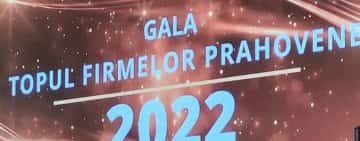 Gala TOPUL FIRMELOR PRAHOVENE 2022. Firmele de TOP 10 sunt mai multe decât în cel mai bun an dinaintea pandemiei
